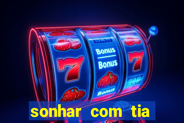 sonhar com tia falecida número da sorte